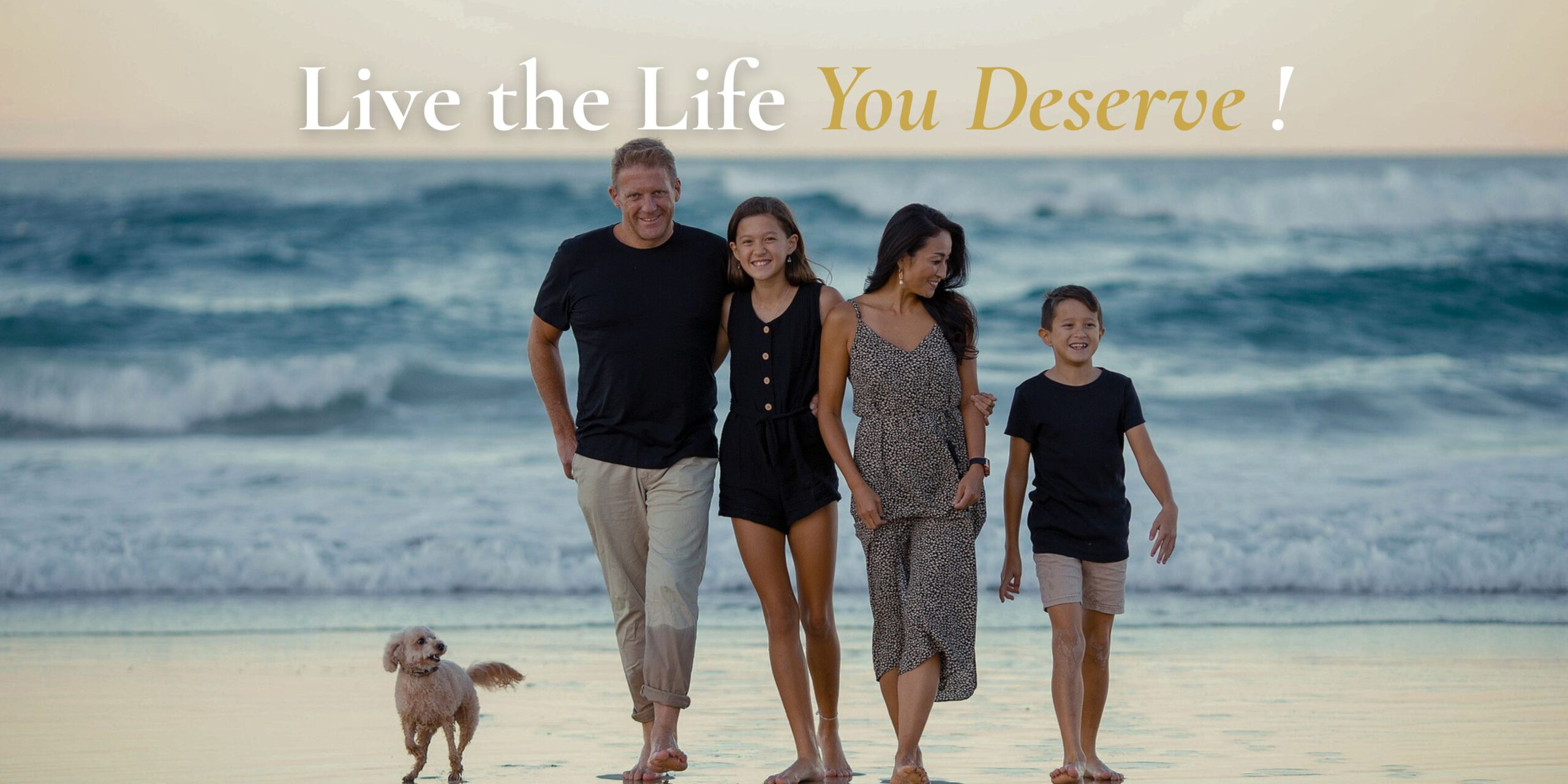 Live the Life You Deserve!